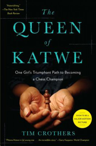 Knjiga The Queen of Katwe: One Girl's Triumphant Path to Becoming a Chess Champion Tim Crothers