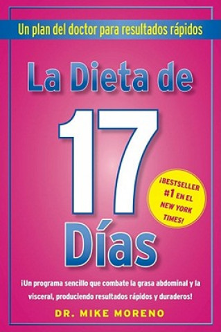 Könyv La Dieta de 17 Dias: Un Plan del Doctor Para Resultados Rapidos = The 17 Days Diet Mike Moreno