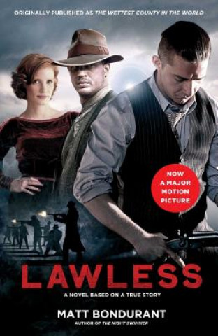 Könyv Lawless: A Novel Based on a True Story Matt Bondurant