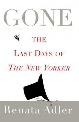 Książka Gone: The Last Days of the New Yorker Renata Adler