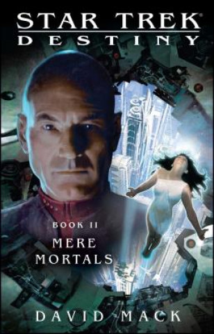 Könyv Star Trek: Destiny #2: Mere Mortals David Mack