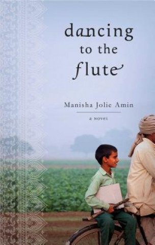 Книга Dancing to the Flute Manisha Jolie Amin