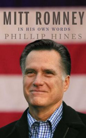 Książka Mitt Romney in His Own Words Phillip Hines