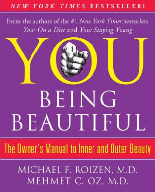 Carte You: Being Beautiful: The Owner's Manual to Inner and Outer Beauty Michael F. Roizen