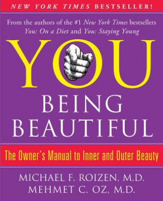 Kniha You: Being Beautiful: The Owner's Manual to Inner and Outer Beauty Michael F. Roizen