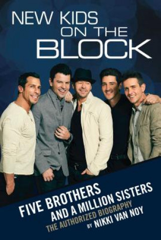 Книга New Kids on the Block: Five Brothers and a Million Sisters Nikki Van Noy