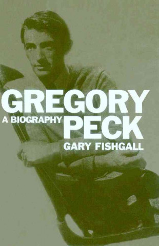 Kniha Gregory Peck: A Biography Gary Fishgall