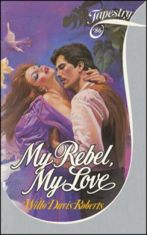 Book My Rebel, My Love Willo Davis Roberts