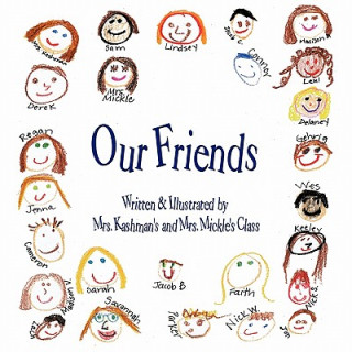 Kniha Our Friends Ka Mrs Kashman's and Mrs Mickle's Class