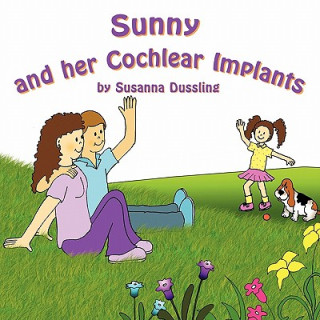 Könyv Sunny and Her Cochlear Implants Susanna Dussling
