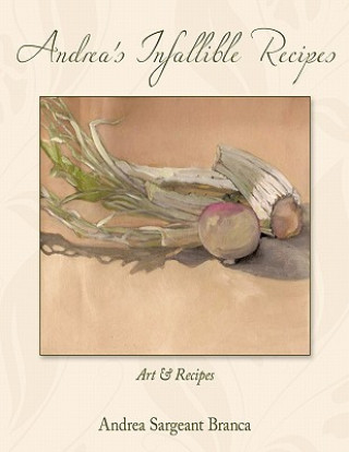 Kniha Andrea's Infallible Recipes Andrea Sargeant Branca