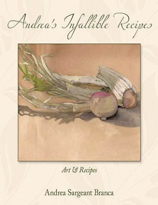 Книга Andrea's Infallible Recipes Andrea Sargeant Branca