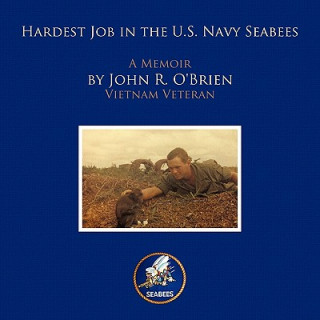 Kniha Hardest Job in the U.S. Navy Seabees John R. O'Brien