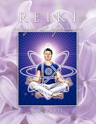 Книга Reiki, Energies & Experiences Ani Patel