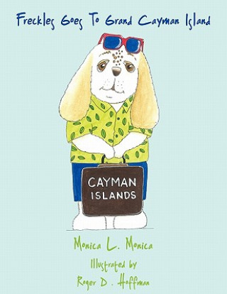 Kniha Freckles Goes To Grand Cayman Island Monica L. Monica