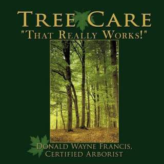 Könyv Tree Care Donald Wayne Francis Certified Arborist