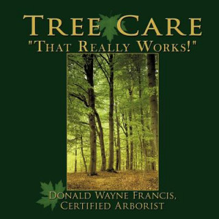 Book Tree Care Donald Wayne Francis Certified Arborist