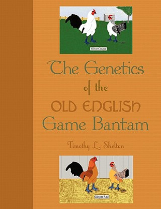 Kniha Genetics of the Old English Game Bantam Timothy L. Shelton