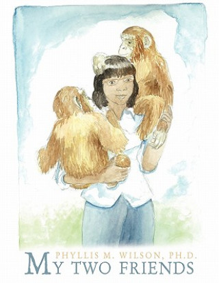 Knjiga My Two Friends Phyllis M. Wilson Ph. D.