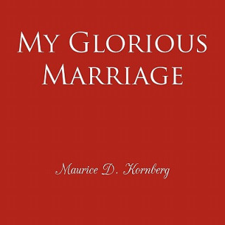 Książka My Glorious Marriage Maurice D. Kornberg