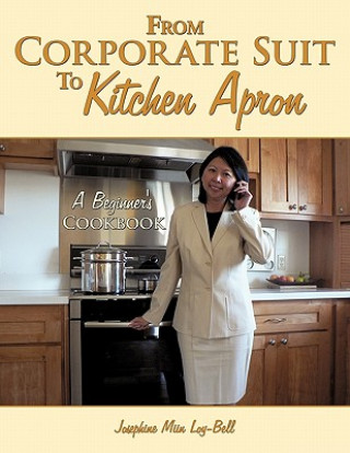 Kniha From Corporate Suit To Kitchen Apron Josephine Miin Loy-Bell