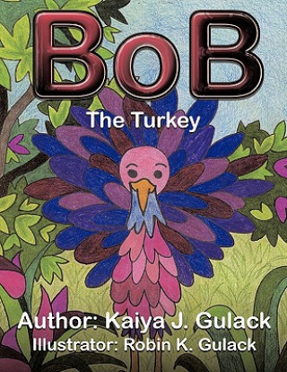 Knjiga Bob the Turkey Kaiya J. Gulack