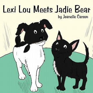 Kniha Lexi Lou Meets Jadie Bear Jeanelle Carson