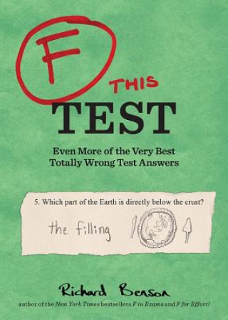 Könyv F This Test: Even More of the Very Best Totally Wrong Test Answers Richard Benson