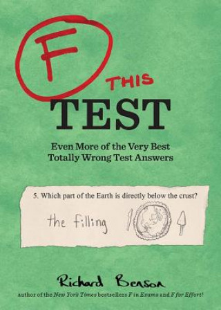 Buch F This Test: Even More of the Very Best Totally Wrong Test Answers Richard Benson