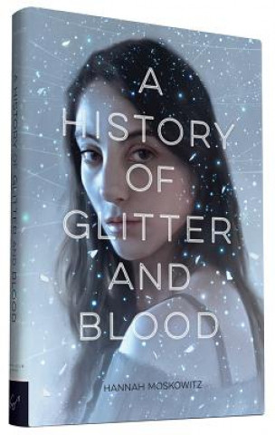 Książka A History of Glitter and Blood Hannah Moskowitz