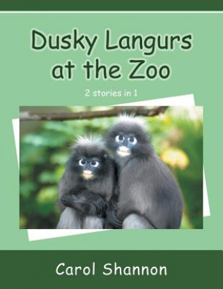 Книга Dusky Langurs at the Zoo Carol Shannon