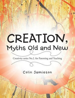 Carte CREATION, Myths Old and New Colin Jamieson