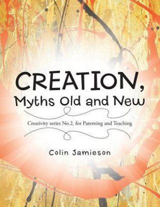 Kniha CREATION, Myths Old and New Colin Jamieson