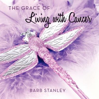 Книга Grace of Living with Cancer Barb Stanley