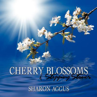 Könyv Cherry Blossoms & Stepping Stones Sharon Aggus