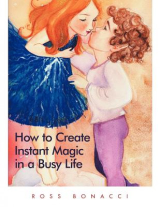 Kniha How to Create Instant Magic in a Busy Life Ross Bonacci