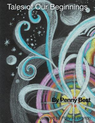 Könyv Tales of Our Beginnings Penny P. Best