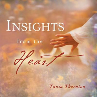 Kniha Insights from the Heart Tania Thornton