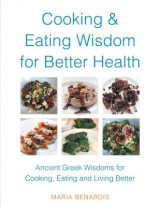 Kniha Cooking & Eating Wisdom for Better Health Maria Benardis