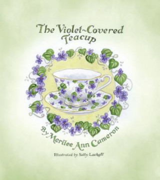 Kniha The Violet-Covered Teacup Merilee Ann Cameron