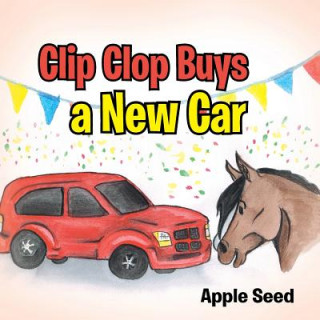 Książka Clip Clop Buys a New Car Apple Seed