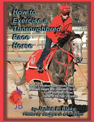 Kniha How to Exercise a Thoroughbred Race Horse Janice L. Blake