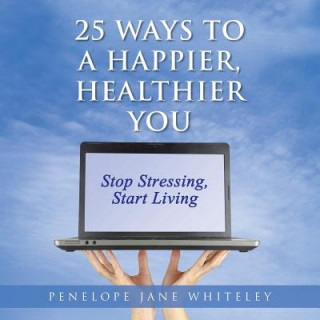 Buch 25 Ways to a Happier, Healthier You Penelope Jane Whiteley