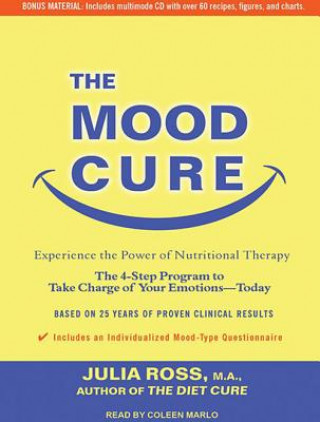 Digital The Mood Cure: The 4-Step Program to Take Charge of Your Emotions---Today Julia Ross