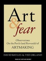 Digital Art & Fear: Observations on the Perils (and Rewards) of Artmaking Arthur Morey