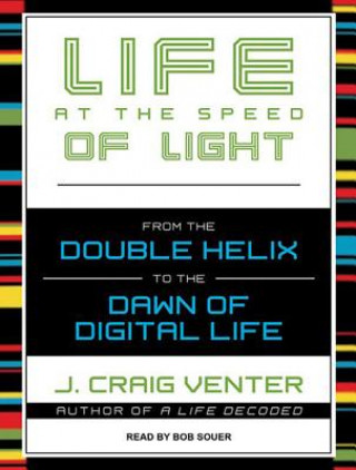 Digital Life at the Speed of Light: From the Double Helix to the Dawn of Digital Life Bob Souer