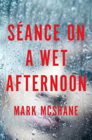 Book Seance on a Wet Afternoon Mark McShane