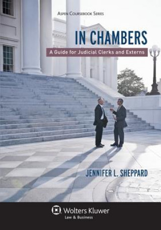 Carte In Chambers: A Guide for Judicial Clerks and Externs Sheppard
