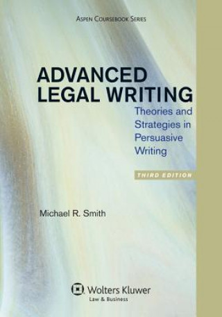 Książka Advanced Legal Writing: Theories and Strategies in Persuasive Writing, Third Edition Smith