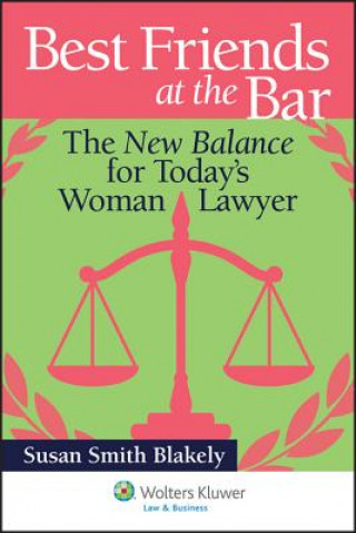 Knjiga Best Friends at the Bar: The New Balance for Today's Woman Lawyer Blakely